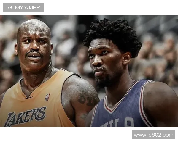 奥尼尔谈恩比德内线打法称现代篮球风格已大变样